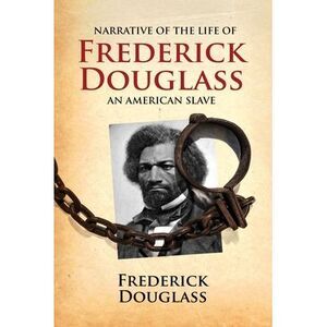Narrative of the Life of Frederick Douglass, an American Slave: Written by Himse